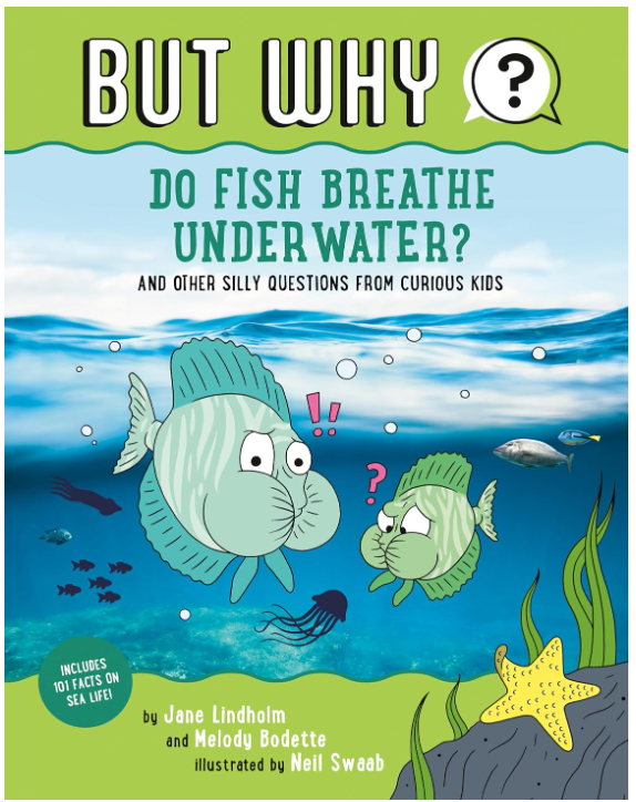 Do Fish Breathe Under Water? and Other Silly Questions From Curious Kids (But Why? Bk. 2)